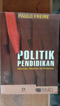 Image of Politik Pendidikan : Kebudayaan, Kekuasaan dan Pembebasan